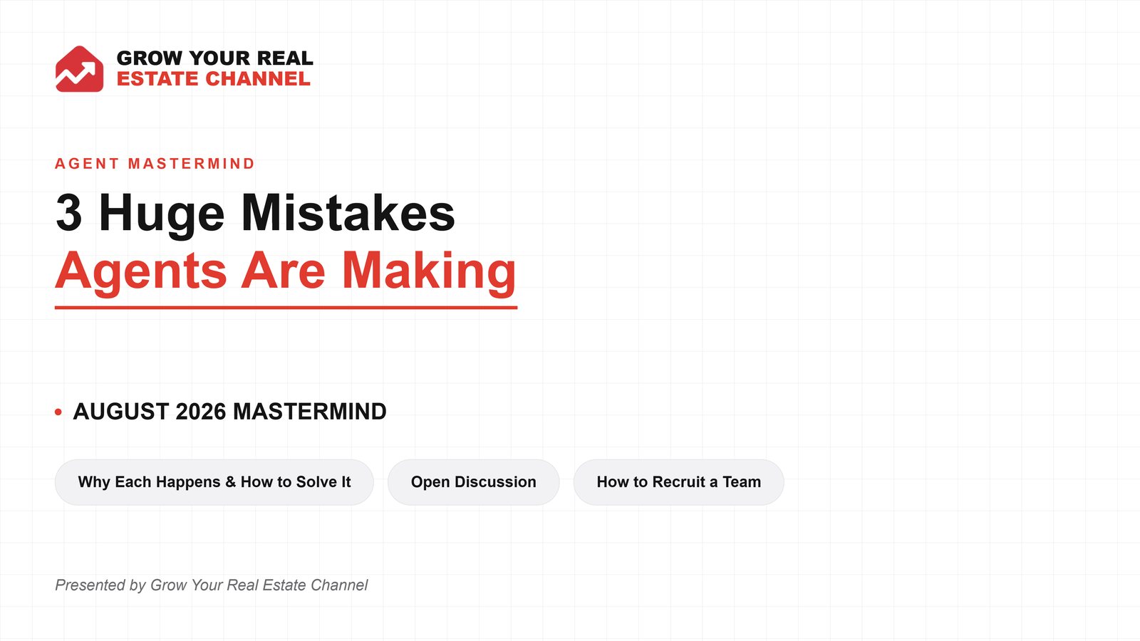 August 2026 Agent Mastermind: 3 Huge Mistakes Agents Are Making